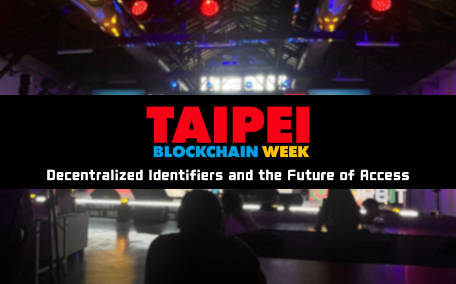 【Taipei Blockchain Week 2025】Decentralized Identifiers and the Future of Access